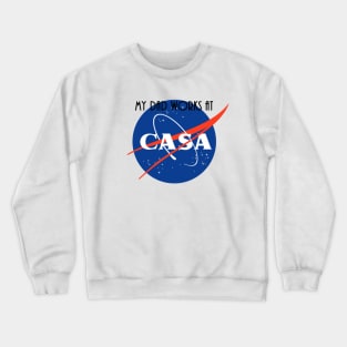 My Dad Works At CASA (white background) Crewneck Sweatshirt